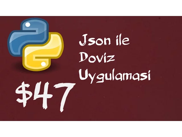 Python3 Dersleri 47  | Json ile Döviz Uygulaması Yapımı | Programlama ve Yazılım Dersleri
